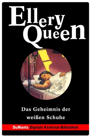 Das Geheimnis der weißen Schuhe – DuMonts Digitale Kriminal-Bibliothek von Neuhaus,  Volker, Queen,  Ellery, Schurr,  Monika Elisa