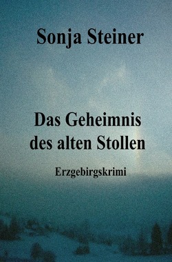 Das Geheimnis des alten Stollen von Steiner,  Sonja