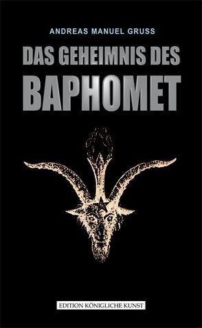 DAS GEHEIMNIS DES BAPHOMET von Gruß,  Manuel Andreas