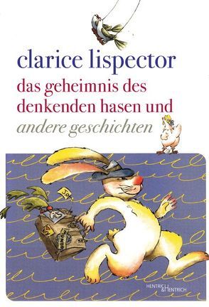 Das Geheimnis des denkenden Hasen und andere Geschichten von Eckl,  Marlen, Lispector,  Clarice, Opazo,  Flor, Valente,  Paulo