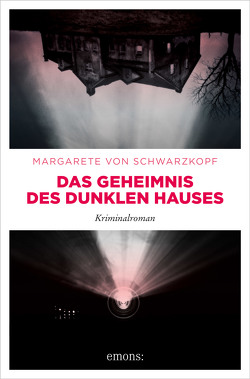 Das Geheimnis des dunklen Hauses von Schwarzkopf,  Margarete von