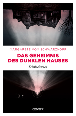 Das Geheimnis des dunklen Hauses von von Schwarzkopf,  Margarete