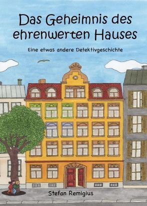 Das Geheimnis des ehrenwerten Hauses. von Remigius,  Stefan