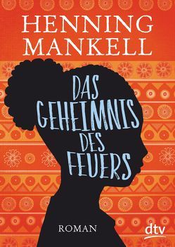 Das Geheimnis des Feuers von Kutsch,  Angelika, Mankell,  Henning