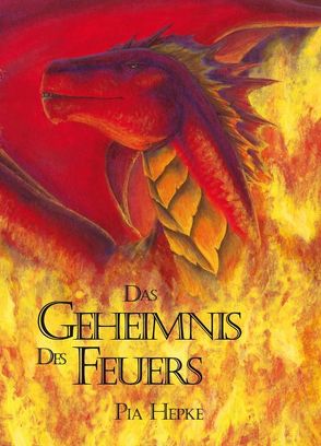 Das Geheimnis des Feuers von Hepke,  Pia
