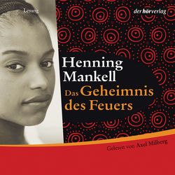 Das Geheimnis des Feuers von Kutsch,  Angelika, Mankell,  Henning, Milberg,  Axel