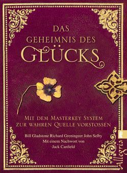 Das Geheimnis des Glücks von Gladstone,  William, Greninger,  Richard, Selby,  John