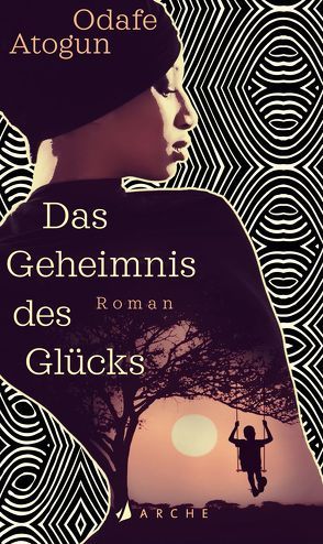 Das Geheimnis des Glücks von Atogun,  Odafe, Höbel,  Susanne