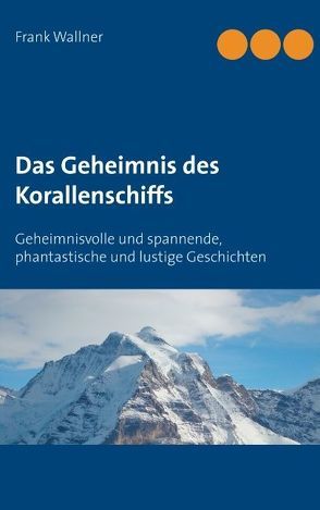 Das Geheimnis des Korallenschiffs von Wallner,  Frank