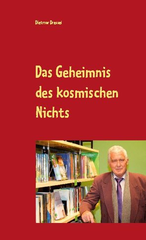 Das Geheimnis des kosmischen Nichts von Dressel,  Dietmar