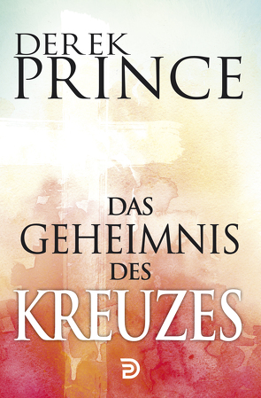 Das Geheimnis des Kreuzes von Prince,  Derek