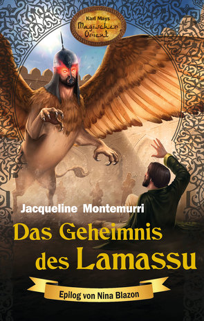 Das Geheimnis des Lamassu von Blazon,  Nina, Le Blanc,  Thomas, Montemurri,  Jacqueline, Schmid,  Bernhard