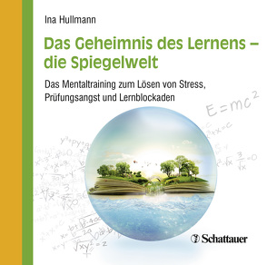 Das Geheimnis des Lernens – die Spiegelwelt von Hullmann,  Ina