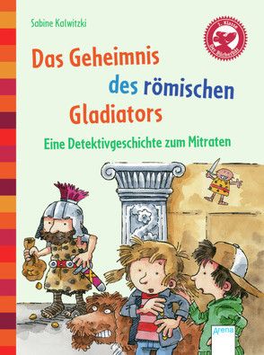 Das Geheimnis des römischen Gladiators. Eine Detektivgeschichte zum Mitraten von Kalwitzki,  Sabine, Wienekamp,  Jann