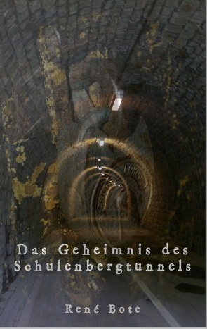 Das Geheimnis des Schulenbergtunnels von Bote,  René