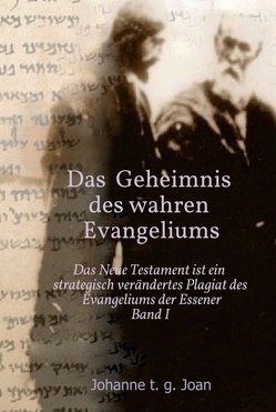 Das Geheimnis des wahren Evangeliums – Band 1 von Joan,  Johanne T. G.