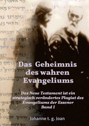 Das Geheimnis des wahren Evangeliums – Band 1 von Joan,  Johanne T. G.