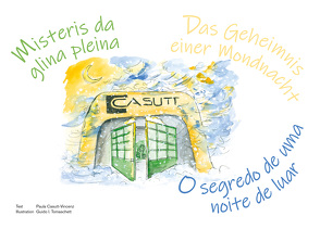 Das Geheimnis einer Mondnacht | Misteris da glina pleina | O segredo de uma noit de luar von Casutt AG,  Bauunternehmung, Casutt-Vincenz,  Paula