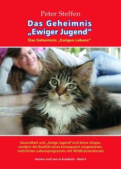 Das Geheimnis Ewiger Jugend – Das Geheimnis Ewigen Leben von Steffen,  Peter