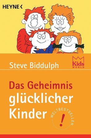 Das Geheimnis glücklicher Kinder von Biddulph,  Steve