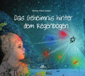 Das Geheimnis hinter dem Regenbogen von Reimers,  Yannick-Maria