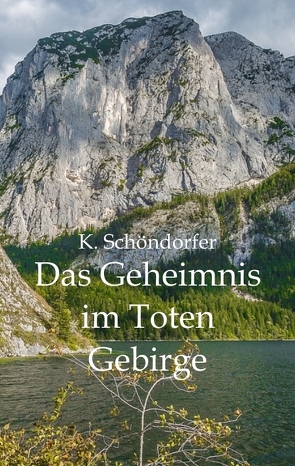 Das Geheimnis im Toten Gebirge, Salzkammergut, Ausseerland, zweiter Weltkrieg und heute, Roman, starke Frauen, Widerstand von Bürkl,  Anni, Schöndorfer,  Katharina