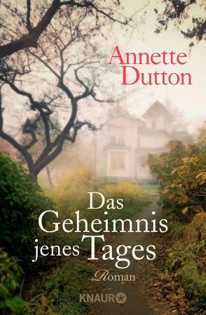 Das Geheimnis jenes Tages von Dutton,  Annette