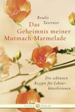 Das Geheimnis meiner Mutmach-Marmelade von Scherrer,  Sopie, Tavernier,  Rosalie