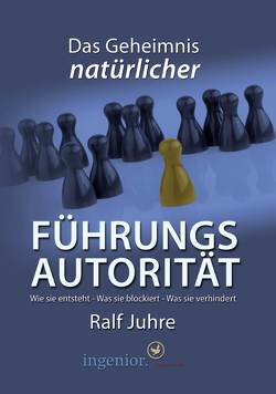 Das Geheimnis natürlicher Führungsqualität von Juhre,  Ralf