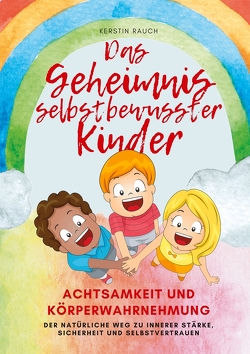 Das Geheimnis selbstbewusster Kinder von Rauch,  Kerstin