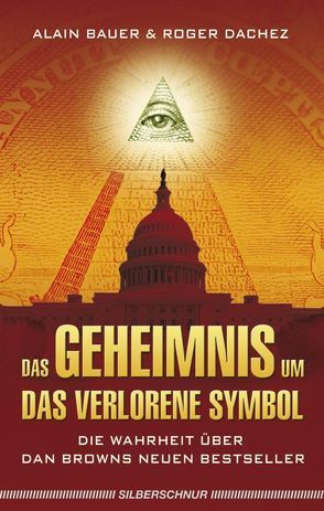 Das Geheimnis um „Das verlorene Symbol“ von Bauer,  Alain, Dachez,  Roger