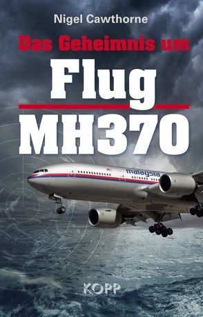 Das Geheimnis um Flug MH370 von Cawthorne,  Nigel