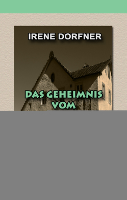 Das Geheimnis vom Watzinger-Hof von Irene,  Dorfner