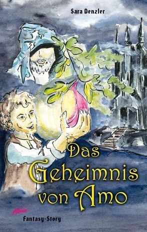 Das Geheimnis von Amo von Denzler,  Sara