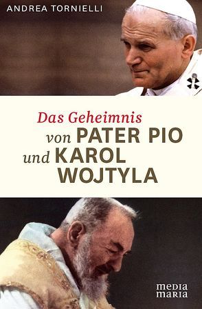 Das Geheimnis von Pater Pio und Karol Wojtyla von Tornielli,  Andrea