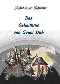 Das Geheimnis von Sveti Duh von Ithaler,  Johannes