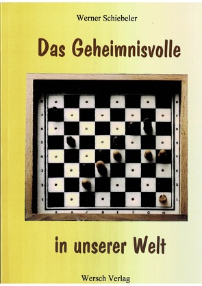 Das Geheimnisvolle in unserer Welt von Schiebeler,  Werner