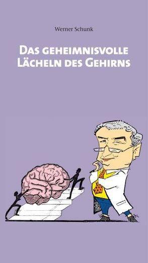 Das geheimnisvolle Lächeln der Gehirns von Schunk,  Werner