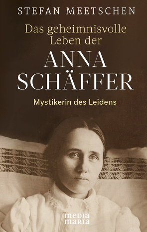 Das geheimnisvolle Leben der Anna Schäffer von Meetschen,  Stefan