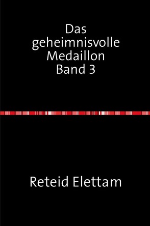 Das geheimnisvolle Medaillon / Das geheimnisvolle Medaillon Band 1 von Elettam,  Reteid