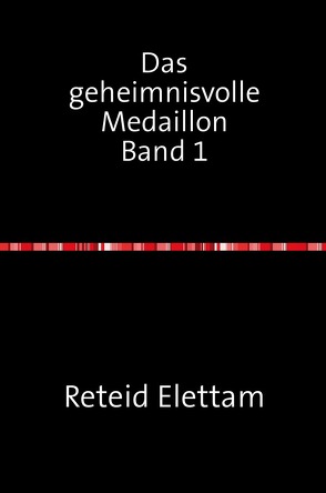 Das geheimnisvolle Medaillon / Das geheimnisvolle Medaillon Band 1 von Elettam,  Reteid