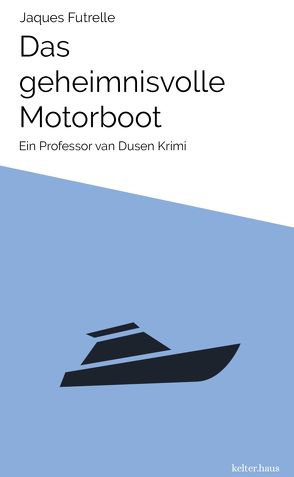 Das geheimnisvolle Motorboot von Futrelle,  Jaques