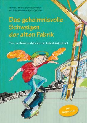 Das geheimnisvolle Schweigen der alten Fabrik von Bröckerbaum,  Steffi, Graupner,  Sylvia, Hauck,  Thomas J