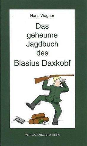 Das geheume Jagdbuch des Blasius Daxkobf. Dieter Themel liest Jagag’schichtlan. von Wagner,  Hans