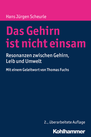 Das Gehirn ist nicht einsam von Fuchs,  Thomas, Scheurle,  Hans Jürgen