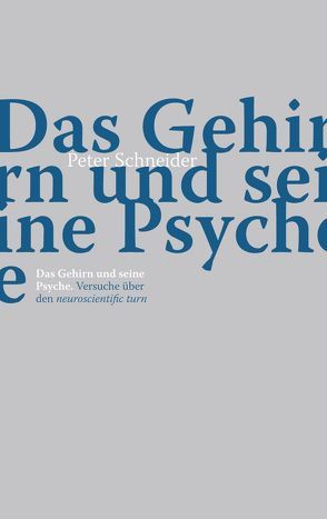 Das Gehirn und seine Psyche von Heller,  Lisa, Schiesser,  Daniel, Schneider,  Peter