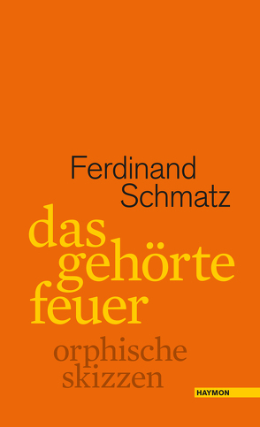 das gehörte feuer von Schmatz,  Ferdinand