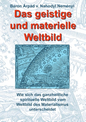 Das geistige und materielle Weltbild von von Nahodyl Neményi,  Baron Árpád