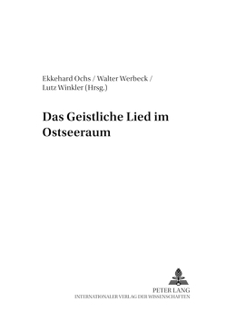 Das Geistliche Lied im Ostseeraum von Ochs,  Ekkehard, Werbeck,  Walter, Winkler,  Lutz