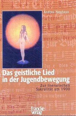Das geistliche Lied in der Jugendbewegung von Neuhaus,  Andrea